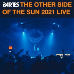 Bartes The Other Side Of The Sun 2021 Live