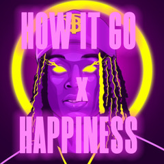 How it go x happiness
