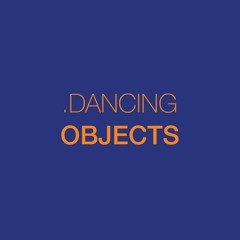 DANCING OBJECTS