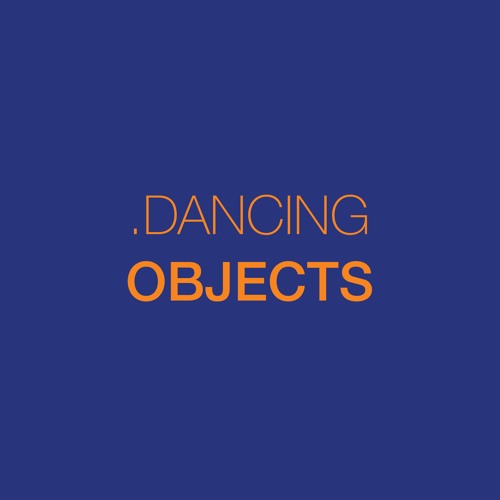 DANCING OBJECTS