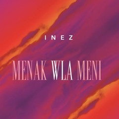 Inez - Menak Wla Meni ft. Jazzy (REMIX)