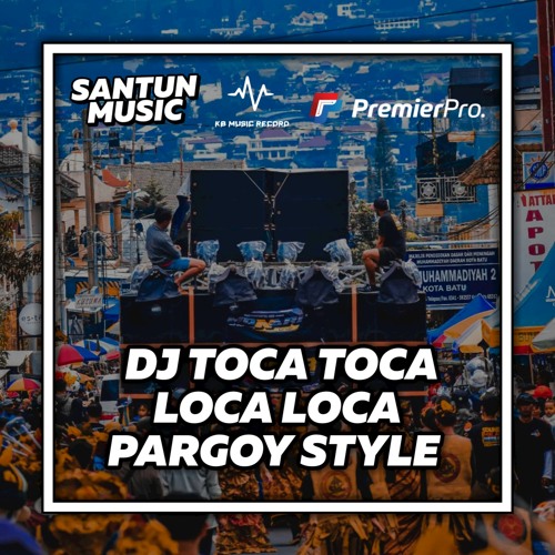 Stream DJ TOCA TOCA LOCA LOCA PARGOY STYLE by SANTUN MUSIC | Listen online  for free on SoundCloud