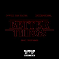 Better Things Ft. XXXceptional (Prod. CeoxCam88)