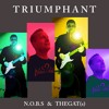 Triumphant | TheGat(s) & N.o.b.S. Triumphant | TheGat(s) & N.o.b.S.