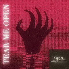 1922 - Tear Me Open