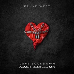 Kanye West - Love Lockdown (ASMOT Bootleg Mix) FREE DOWNLOAD