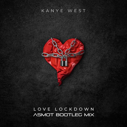 Kanye West - Love Lockdown (ASMOT Bootleg Mix) FREE DOWNLOAD