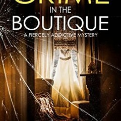 [ACCESS] KINDLE 📔 CRIME IN THE BOUTIQUE a fiercely addictive mystery (Detective Mark