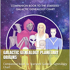 DOWNLOAD EBOOK ✉️ Galactic Genealogy Planetary Origins: Companion book to Starseed Ga