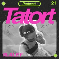 TATORTCAST #21 - 9LALEY