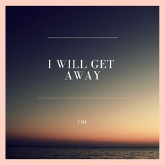 I Will Get Away