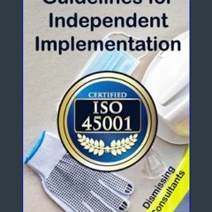 ((Ebook)) 🌟 ISO 45001: Guidelines for Independent Implementation: Dismissing Consultants     Kindl