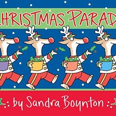 Read pdf Christmas Parade by  Sandra Boynton &  Sandra Boynton