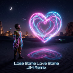 Lose Some Love Some Ft. Jinadu (JakeInMotion Remix)
