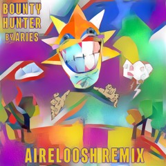 Aries - BOUNTY HUNTER (AIRELOOSH Remix)