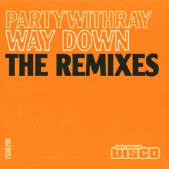 partywithray - Way Down (The Remixes) [TSD029R]