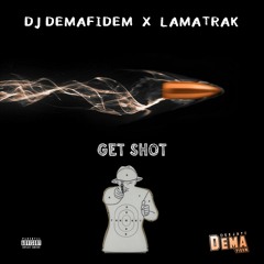 Dj Demafidem X LaMatrak - Get Shot