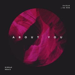 Kaizah & Em Roe - About You(Kiddah Remix)[Free Download]
