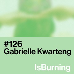 Gabrielle Kwarteng... IsBurning #126