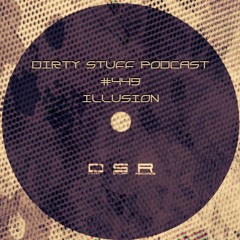 Dirty Stuff Podcast #449 | Illusion | 21.01.2025