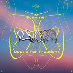 Scaymer - Desire For Freedom [premiere]