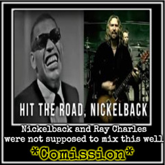 Nickelback and Ray Charles were not supposed to mix this well *Comission*