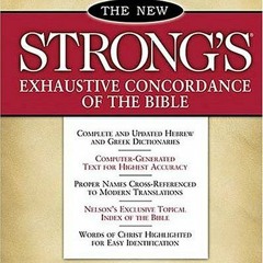 [Read] [KINDLE PDF EBOOK EPUB] The New Strong's Exhaustive Concordance of the Bible: With Main Conco