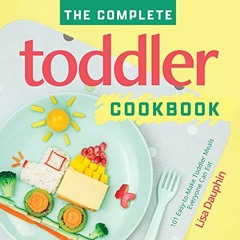 FREE KINDLE 🗸 The Complete Toddler Cookbook: 101 Easy-to-Make Toddler Meals Everyone