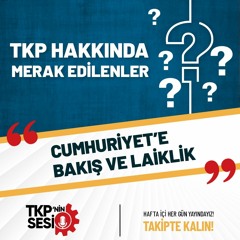 TKP'nin Sesi: Cumhuriyet'e Bakış ve Laiklik