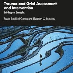 ~Read~[PDF] Trauma and Grief Assessment and Intervention - Renée Bradford Garcia (Author),Eliza