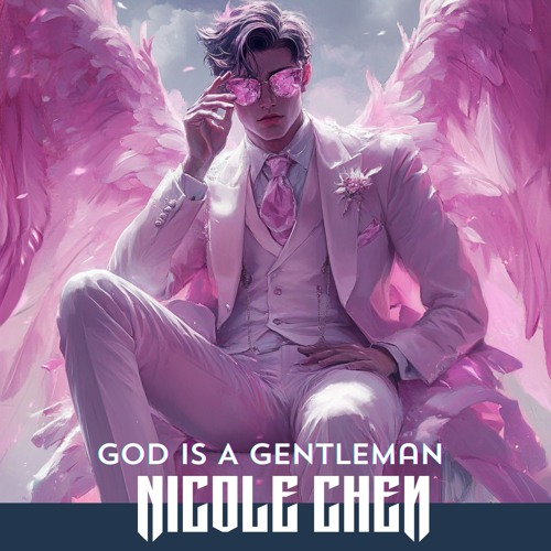 Nicole Chen - God is a Gentleman