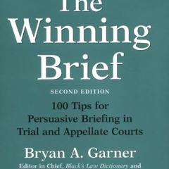 [Read] [EBOOK EPUB KINDLE PDF] The Winning Brief: 100 Tips for Persuasive Briefing in Trial and Appe