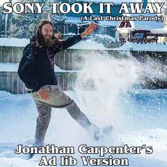 Sony Took It Away - Jonathan Carpenters Adlib Version