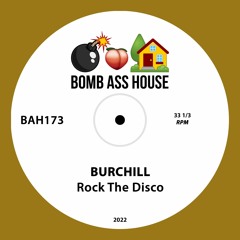 💣🍑🏠 OFFICIAL: Burchill - Rock The Disco [BAH173]