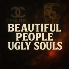 Beautiful people ugly souls