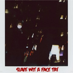 Slave Wit A Face Tat [Instrumental]