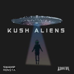Swamp Monsta x Kboudy - Kush Aliens