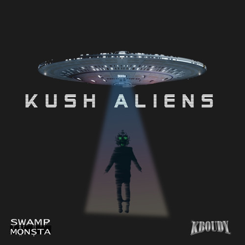 Swamp Monsta x Kboudy - Kush Aliens