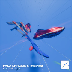 Pala Chrome & imissyou - On The Run