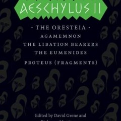 [ACCESS] EBOOK EPUB KINDLE PDF Aeschylus II: The Oresteia (The Complete Greek Tragedies) by  . Aesch