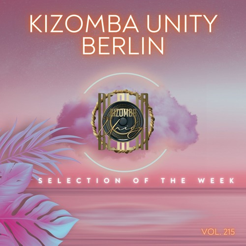Kizomba Unity Berlin by DJ Batgyrl - Selection of the Week Vol. 215