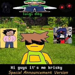 Hi guys its me krisky [Special Announcement Version!]