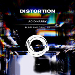 Acid Harry - Bump And Grind [Distortion]