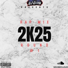 RAP MIX 2K25 ROUND #1