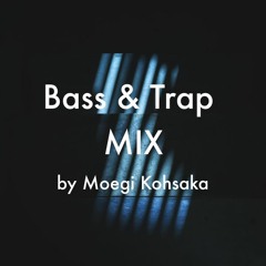 Bass & Trap Mix by Moegi Kohsaka