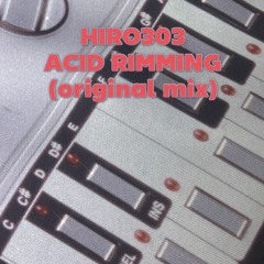 HIRO303 ACID RIMMING (ORIGINAL MIX)