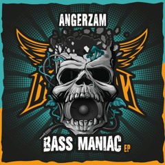 Angerzam - Bass Maniac EP