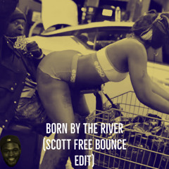 Born By the River *nola bounce edit*