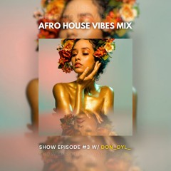 Afro House Vibes Mix Show Episode 3