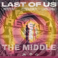 Fablers vs Gryffin & Rita Ora - The Middle vs Last Of Us